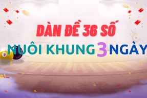 Dàn đề 36 số khung 3 ngày miễn phí, ăn thông