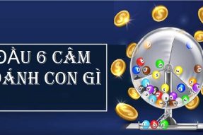 Đầu 6 câm đánh con gì? Cách tính lô đầu 6 câm chính xác nhất