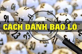 Bao lô là gì? Hướng dẫn cách chơi bao lô 3 miền bất bại