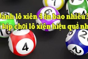 Lô xiên quay 4 là gì? Cách bắt lô xiên 4 bất bại, miễn phí