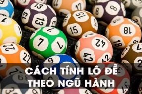 Khám phá cách tính lô đề theo ngũ hành hiện nay miễn phí