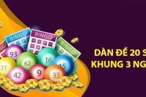 Dàn đề 20 số khung 3 ngày chuẩn xác, ăn chắc