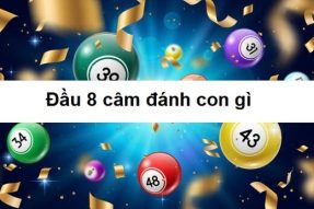 Đầu 8 câm đánh con gì? Soi cầu dựa vào đầu 8 câm hiệu quả