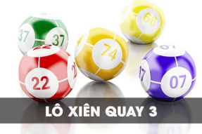 Lô xiên quay 3 là gì? Cách đánh lô xiên quay 3 hiệu quả nhất