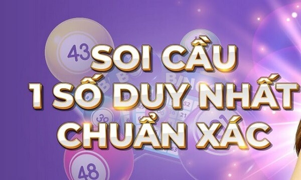 Soi cầu 1 số duy nhất sao cho chuẩn?