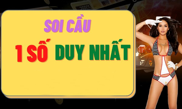 Soi cầu 1 số duy nhất là gì?