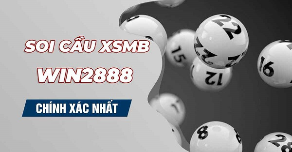 Kinh nghiệm soi cầu XSMB Win2888 VIP hiệu quả