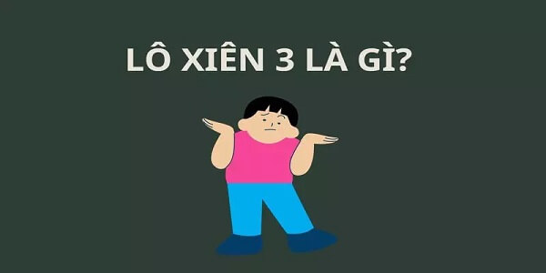 Lô xiên 3 là gì? 